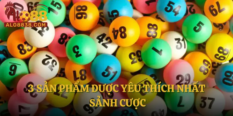 3 sản phẩm được yêu thích nhất sảnh cược