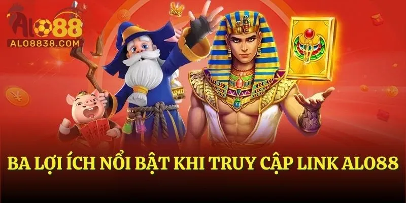 Ba lợi ích nổi bật khi truy cập link ALO88