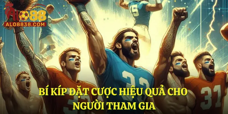 Bí kíp đặt cược hiệu quả cho người tham gia