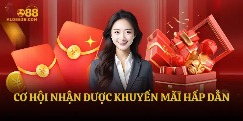 Cơ hội nhận được khuyến mãi hấp dẫn
