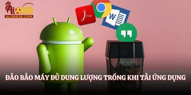 Đảo bảo máy đủ dung lượng trống khi tải app Alo88